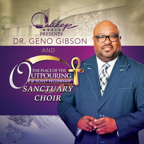 Calikeyz Presents: Dr. Geno Gibson & the Place of the Outpouring Sanctuary Choir