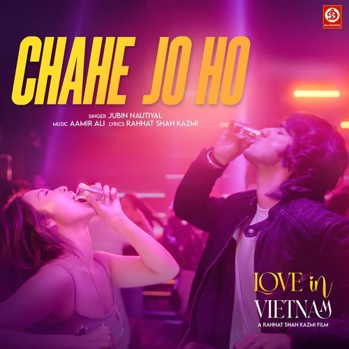 Chahe Jo Ho (From "Love In Vietnam")