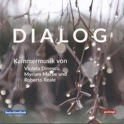 Dialog (Kammermusik von Violeta Dinescu, Myriam Marbe und Roberto Reale)