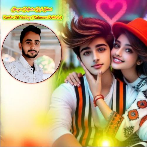 Kunko Dil Vating ( Kaluram Dehlala)
