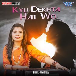 Kyu Dekhta Hai Wo-QRkxRhYIaH4