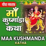 Maa Kushmanda Katha