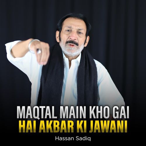 Maqtal Main Kho Gai Hai Akbar Ki Jawani