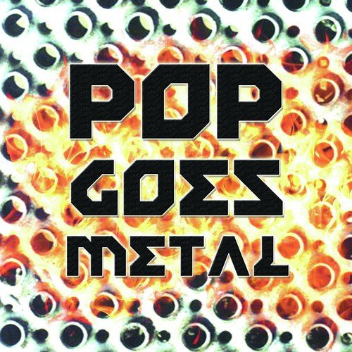 Pop Goes Metal