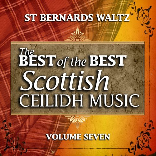 St. Bernard&#039;s Waltz: The Best of the Best Scottish Ceilidh Music, Vol. 7_poster_image