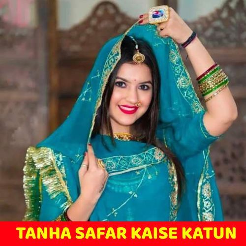 TANHA SAFAR KAISE KATUN