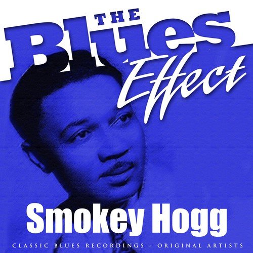 The Blues Effect - Smokey Hogg