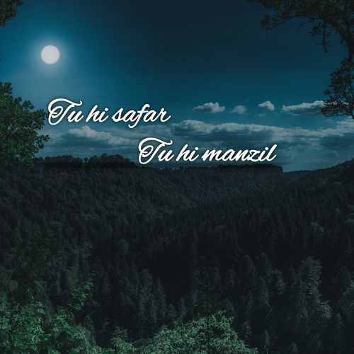 Tu hi safar tu hi manzil
