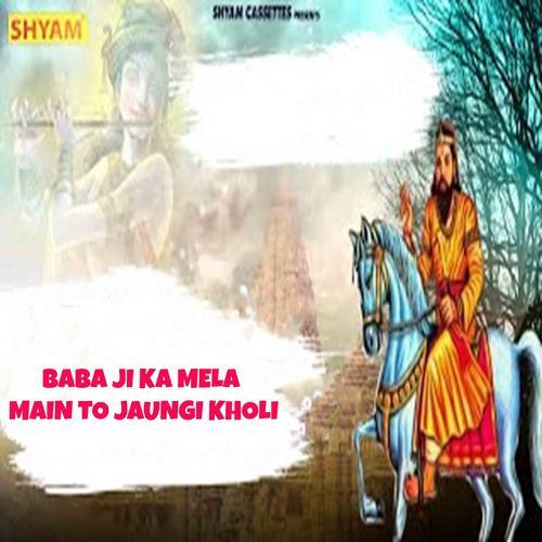 Baba Ji Ka Mela Main To Jaungi Kholi