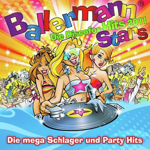 Ballermann Stars - Die Discofox Hits 2011 - Die mega Schlager und Party Hits