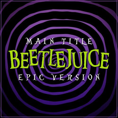 Beetlejuice - Main Title (Epic Version)