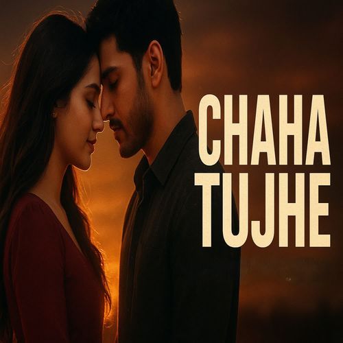 Chaha Tujhe