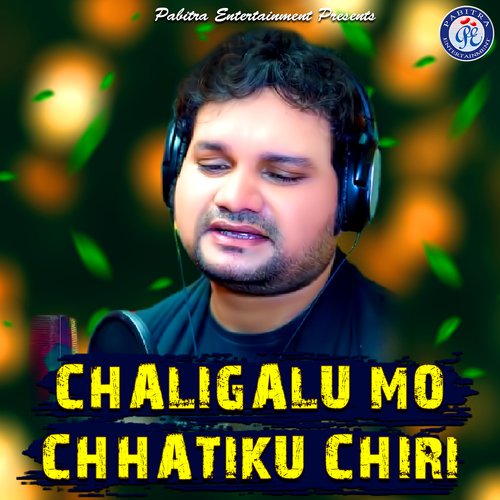 Chaligalu Mo Chhatiku Chiri