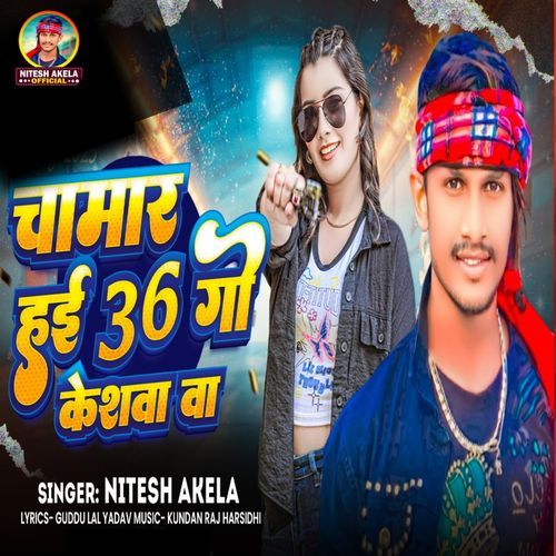 Chamar Hai 36 Go Keswa Ba