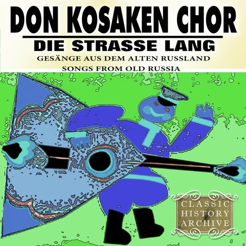 Die Strasse lang (Gesänge Aus Dem Alten Russland Songs From Old Russia)