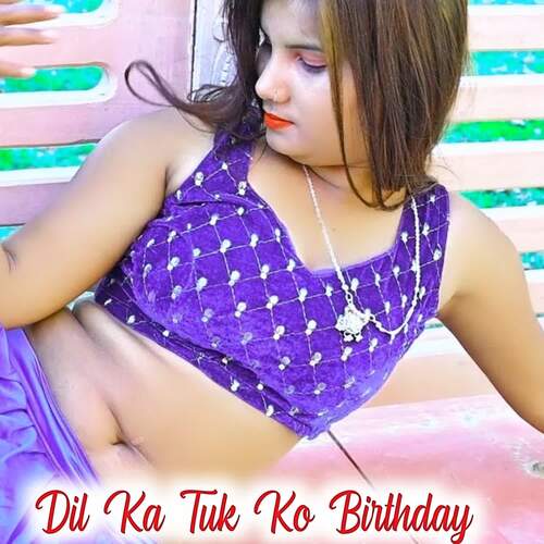 Dil Ka Tuk Ko Birthday