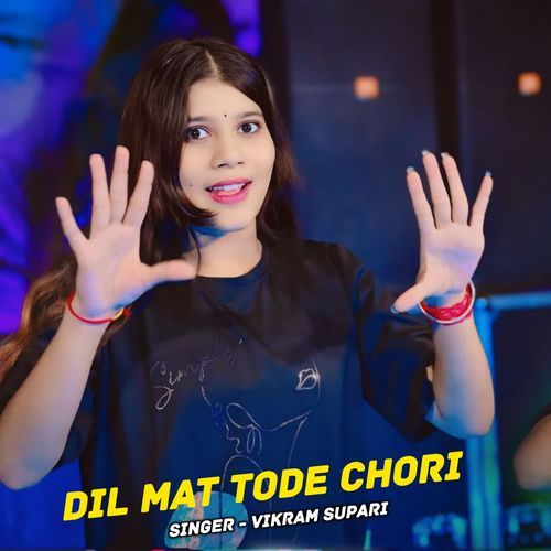 Dil Mat Tode Chori