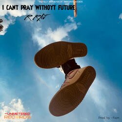 I cant pray withoyt future-MyINfUZ7fXY