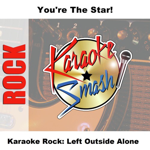 Left Outside Alone (Karaoke-Version) As Made Famous By: Anastacia