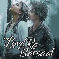 Love Ra Barsaat-NT0-dDJZRGU