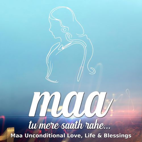 Maa - Tu Mere Saath Rahe - Unconditional Love