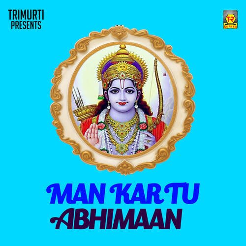 Man Kar Tu Abhimaan