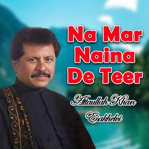 Na Mar Naina De Teer