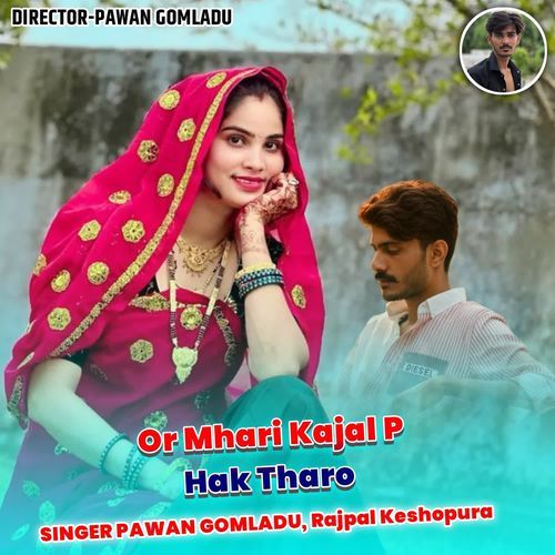 Or Mhari Kajal P Hak Tharo