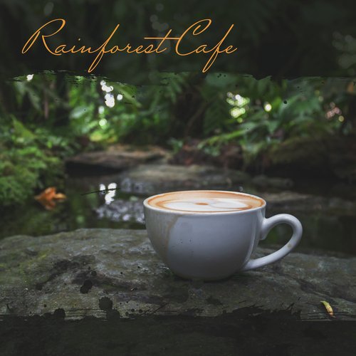 Rainforest Cafe (Romantic Moments with a Loved One Among Nature, Cafe Upbeat Music, Happiness and Coffee)