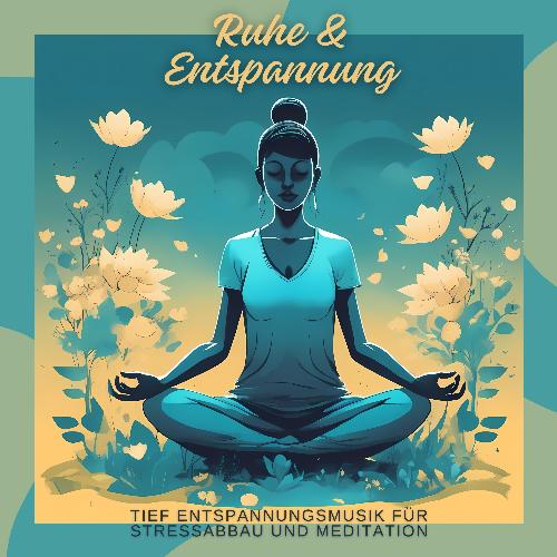 Ruhe & Entspannung: Tief Entspannungsmusik für Stressabbau und Meditation