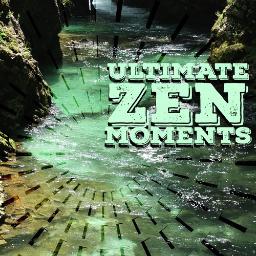 Ultimate Zen Moments