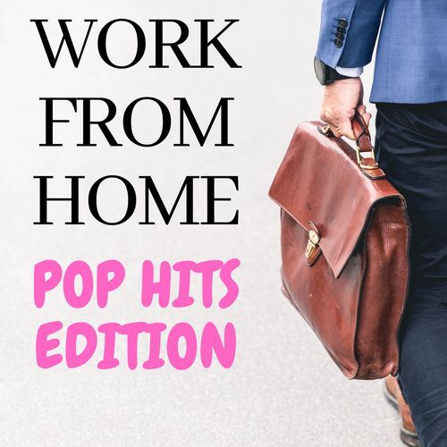 Work from Home - Pop Hits Edition