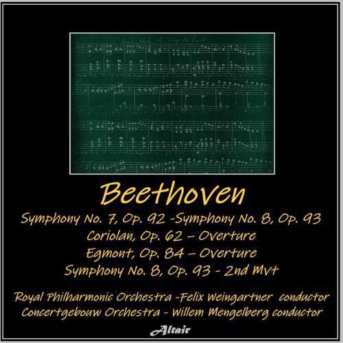 Beethoven: Symphony NO. 7, OP. 92 - Symphony NO. 8, OP. 93 - Coriolan, OP. 62 – Overture - Egmont, OP. 84 – Overture - Symphony NO. 8, OP. 93 - 2nd Mvt
