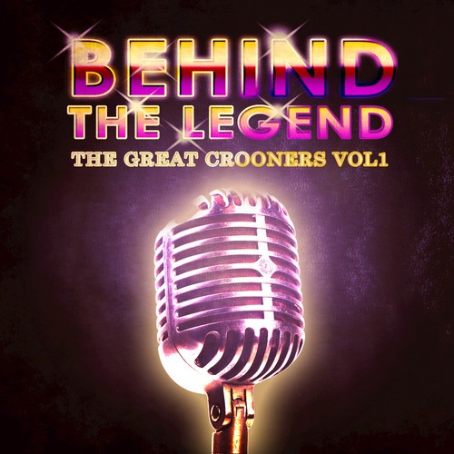 Behind The Legend Of The Great Crooners Vol 1