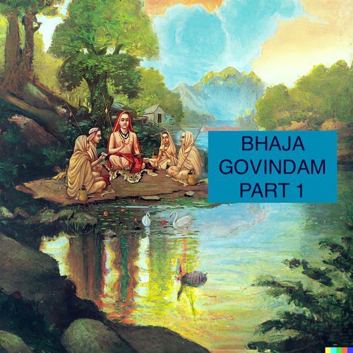 Bhaja Govindam, Pt. 1