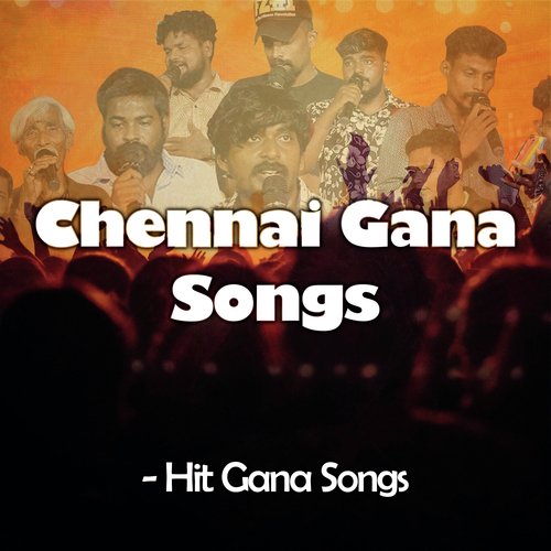 Chennai Gana Songs - Hit Gana Songs