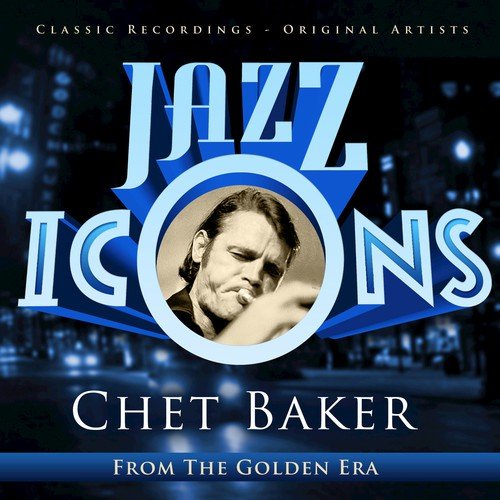 Chet Baker - Jazz Icons from the Golden Era