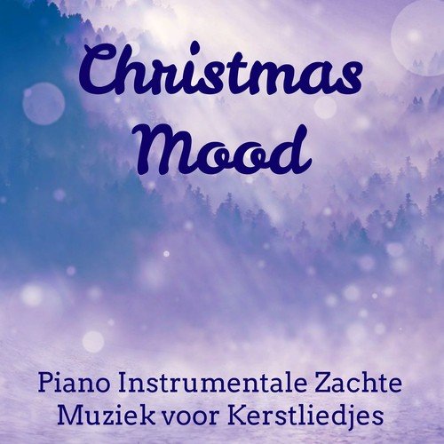 Christmas Mood - Piano Instrumentale Zachte Muziek voor Dagelijkse Meditatie Kerstliedjes Droom Zacht met New Age Natuur Geluiden
