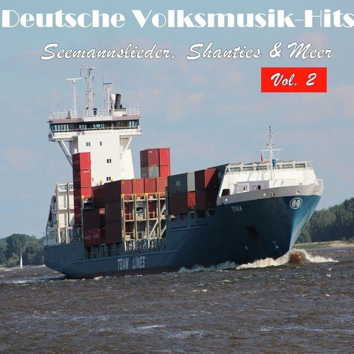 Deutsche Volksmusik Hits - Seemannslieder, Shanties & Meer, Vol. 2