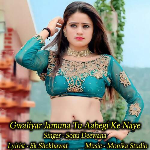 Gwaliyar Jamuna Tu Aabegi Ke Naye