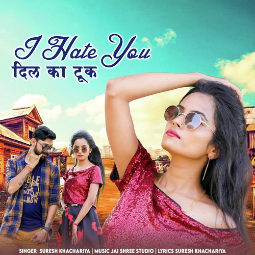 I Hate You Dil Ka Tuk