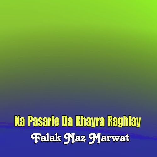 Ka Pasarle Da Khayra Raghlay