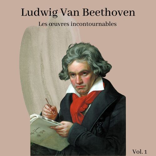 Ludwig Van Beethoven - Les œuvres incontournables