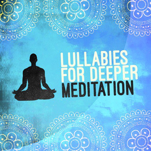 Lullabies for Deeper Meditation