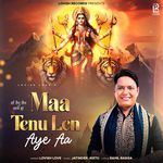 Maa Tenu Len Aye Aa