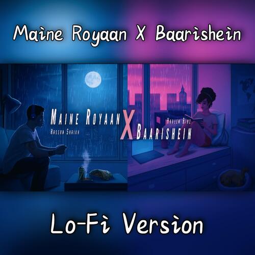 Maine Royaan X Baarishein (Lo-Fi Mashup)