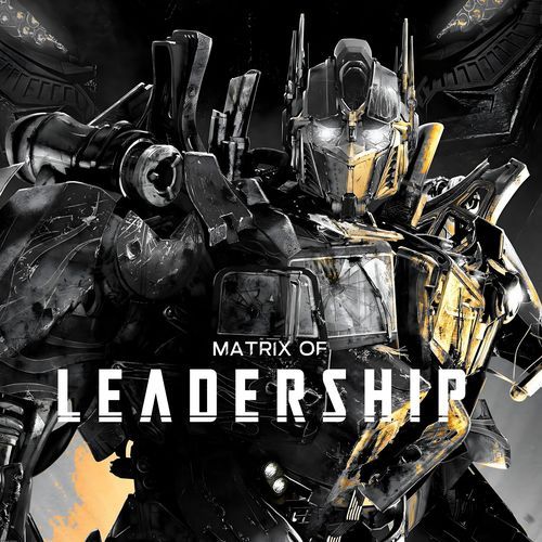Matrix Of Leadership (From "Transformers")