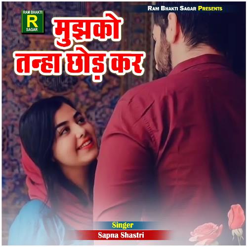 Mujhko Tanha Chor Kar