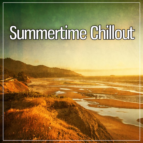 Summertime Chillout – Hot Sun, Beach Relaxation, Cocktail Lounge
