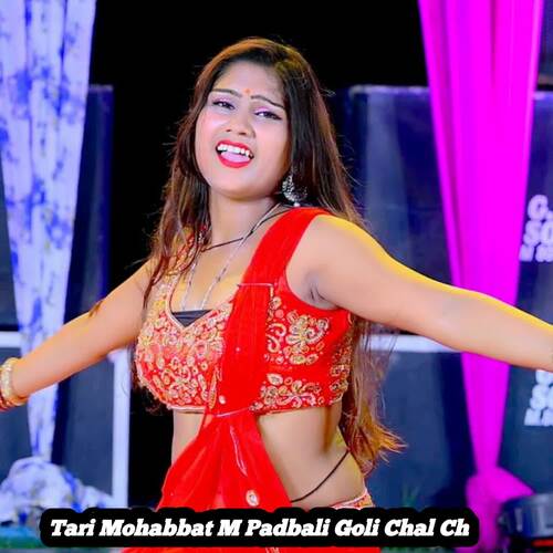 Tari Mohabbat M Padbali Goli Chal Ch